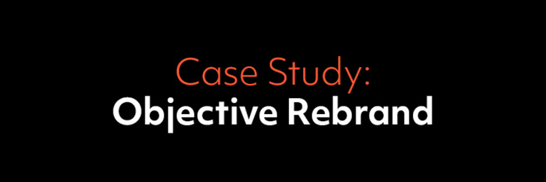 Case Study: Objective Rebrand