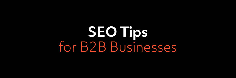 SEO Tips for B2B Businesses