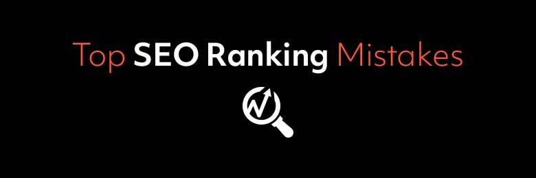 Top SEO Ranking Mistakes