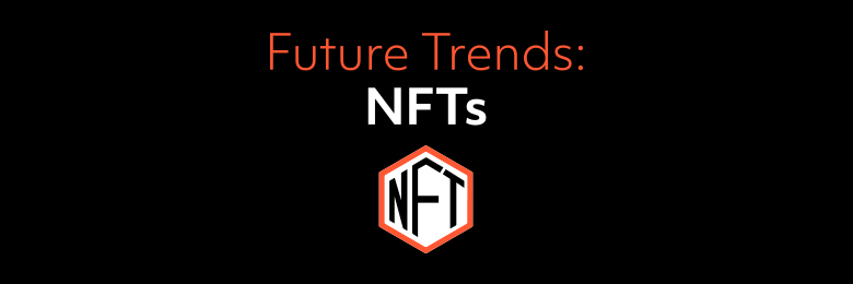 Future Trends: NFTs