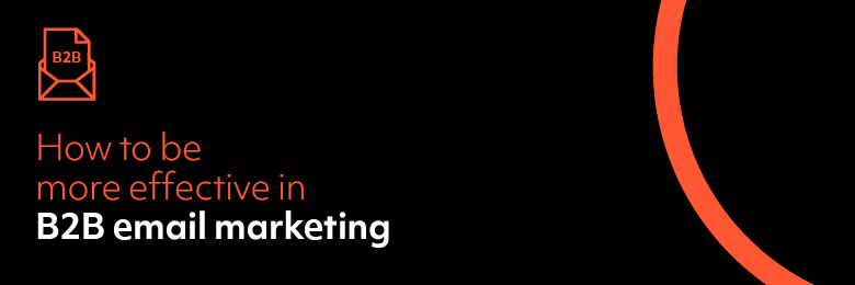 How to be more effective in B2B email marketing